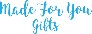 Made For You Gifts